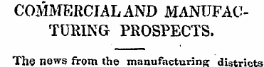 COMMERCIAL AND MANUFACTURING PROSPECTS. ...