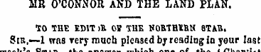 MR O'CONNOR AND THE LAND PLAN. TO THE ED...