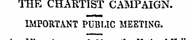 THE CHARTIST CAMPAIGN. IMPORTANT PUBLIC ...