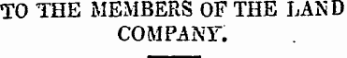 TO THE MEMBERS OF THE LAND COMPANY".