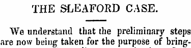 THE SLEAFORD CASE. We understand that th...
