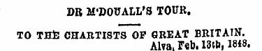DB M'DOUALL'S TOUR, TO THte CHARTISTS OF...