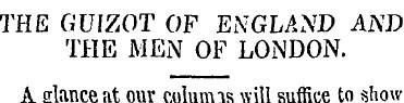 THE GUIZOT OF ENGLAND AND THE MEN OF LON...