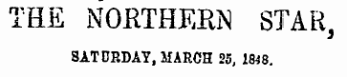 THE NORTHERN STAR, SATDRDAY, MARCH 25, 1848.