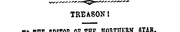 TREASON! •fo THE JDIT0R 01? THE KOETHEEK...