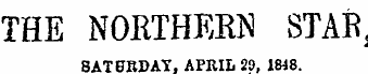 THE NORTHERN STAR 2 SATURDAY, APRIL 29, 1848.