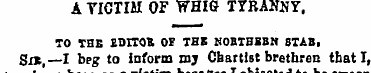 A YICTIM OF WHI6 TYRANNY . TO THE EDITOR...
