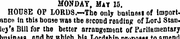 MONDAY , Mat 15. HOUSE OF LORDS.—The onl...