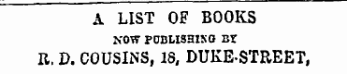 A LIST OF BOOKS now rouLisaiNO ur R. D. COUSINS, IS, DUKE-STREET,