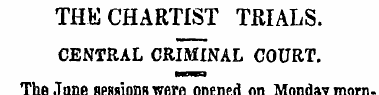 THE CHARTIST TRIALS. CENTRAL CRIMINAL CO...