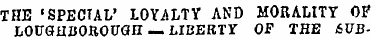 THE 'SPECIAL' LOY1LTY AND MORALITY OP LO...
