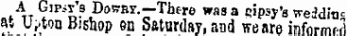A-, GlPi £? DoWBY - — Tfle"> was a cipsy'a wedditic m U^ton Bishop en Saturday, aud we are inf ormr-rl