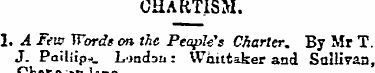 CHARTISM. 1. A Few Words on the People's...