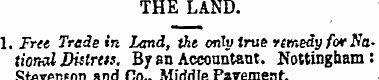 THE LAND. 1. Free Trade in Land, the onl...