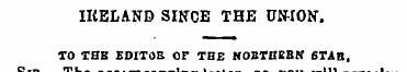 IRELAND SINCE THE UNION. TO TBE EDITOR O...