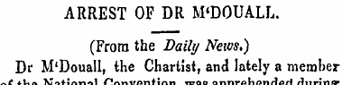 ARREST OF DR M'DOUALL. (From the Daily N...