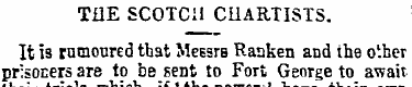 THE SCOTCH CHARTISTS. It is rumoured tha...