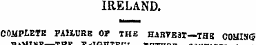 IRELAND. COMPLETE PAI1URE O? THE HARVEST...