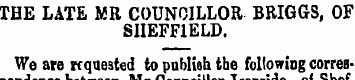 THE LATE MR COUNCILLOR BRIGGS, OF SHEFFI...