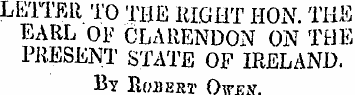 LETTER TO THE RIGHT HON. THE EARL OF CLA...