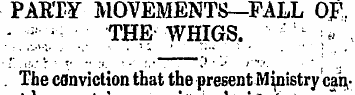 PAETY MOVEMENTS—FALL OF. _ - ;; / THE WH...