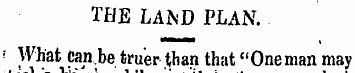 THE LAhD PLAN. ' What can.be truer than ...