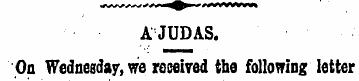 A JUDAS. On Wednesday, we received the f...
