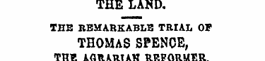 THE LAND. THE REMARKABLE TRIAL OF THOMAS...