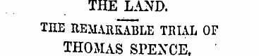THE LAND. THE REMARKABLE TRIAL OF THOMAS...