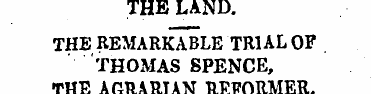 THE LAND. THE REMARKABLE TRIAL OF THOMAS...