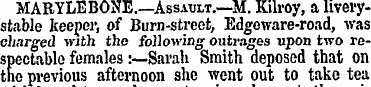 MARYLE BONE.—Assault.—M. Kilroy, a liver...