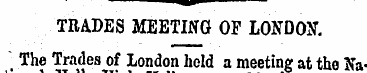 TRADES MEETING OF LONDON. \ The Trades o...