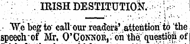 , IRISH DESTITUTION, ;; • We beg to call...