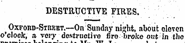 DESTRUCTIVE FIRES. Oxford-Street.—On Sun...