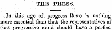 THE PRESS. In this age of progress there...