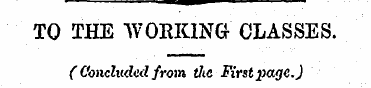 TO THE WORKING CLASSES. (Concluded from ...