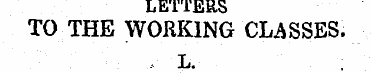 LETTERS TO THE WORKING CLASSES. L. "Word...