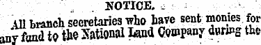 NOTICE. ^ AU branch secretaries who have...