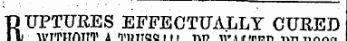 RUPTURES EFFECTUALLY CURED I Ua'PITATTT A 'fllllTTQCl I I I lir> lir I r innr. -.v™ -..„«,.
