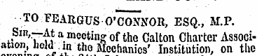 TO FEARGUS O'CONNOR, ESQ., M.P. ,. SlR '...