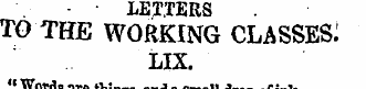 • LETTERS TO THE WOPvKING CLASSES: LIX. ...