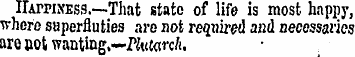 Happiness. —That state of life is most h...