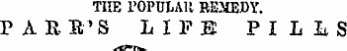 THE rOPUUlt REMEDY. P ARE'S LIFE PILLS