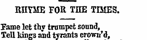 EHYME FOR THE TIMES. Fame let tby trumpe...