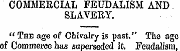 COMMERCIAL FEUDALISM AND SLAVERY. " The ...