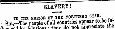 SLAVERY! IO THE ED1TOB OF THE yORTHEBN S...