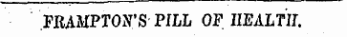 FRAMPTON'S PILL OF HEALTH.