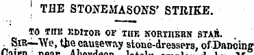 ; TBE STONEMASONS' STRIKE. TO THE EDITOR...