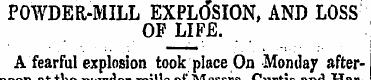POWDER-MILL EXPLOSION, AND LOSS OF LIFE....
