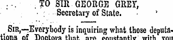 . TO SIR GEORGE GREY, : Secretary of Sta...